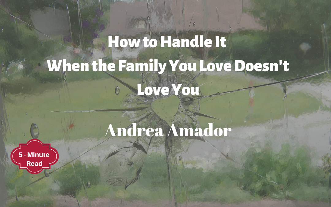 How to Handle It When the Family You Love Doesn’t Love You