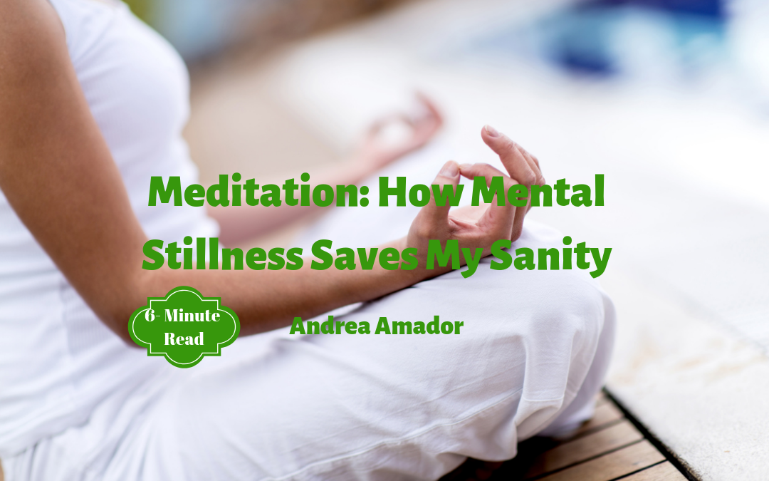 Meditation: How Mental Stillness Saves My Sanity