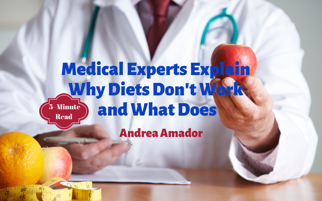 Medical Experts Explain Why Diets Don’t Work and What Does