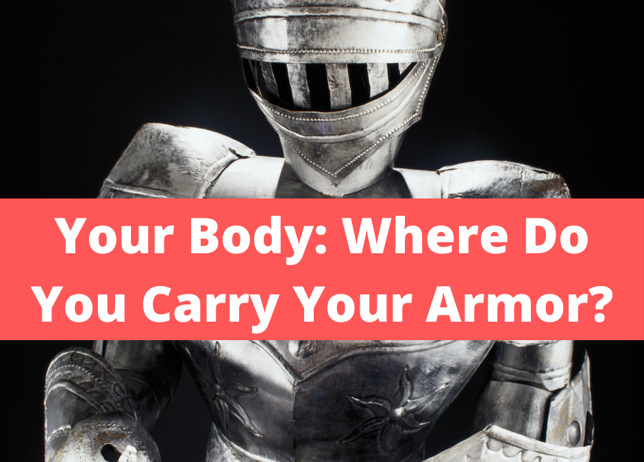Your Body: Where Do You Carry Your Armor?
